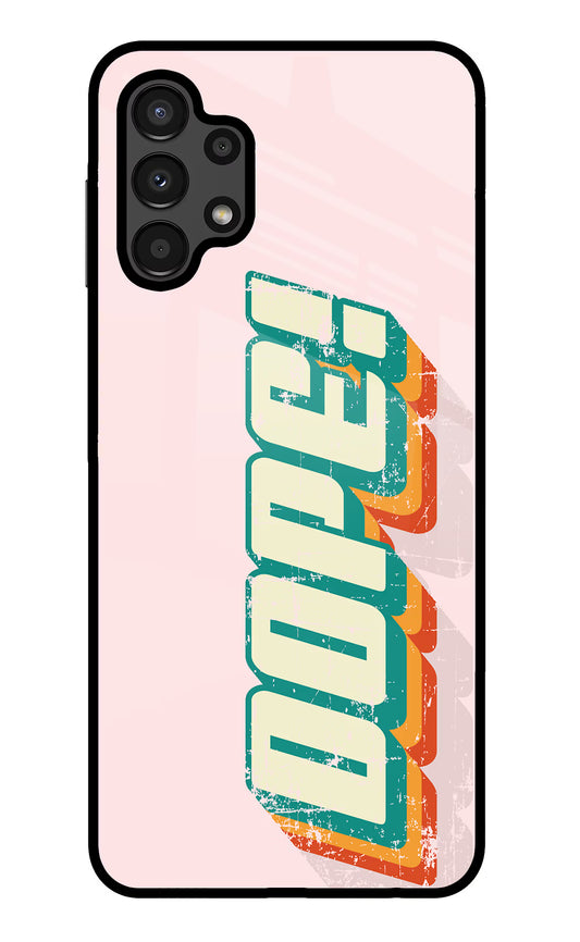 Dope Samsung A13 4G Glass Case