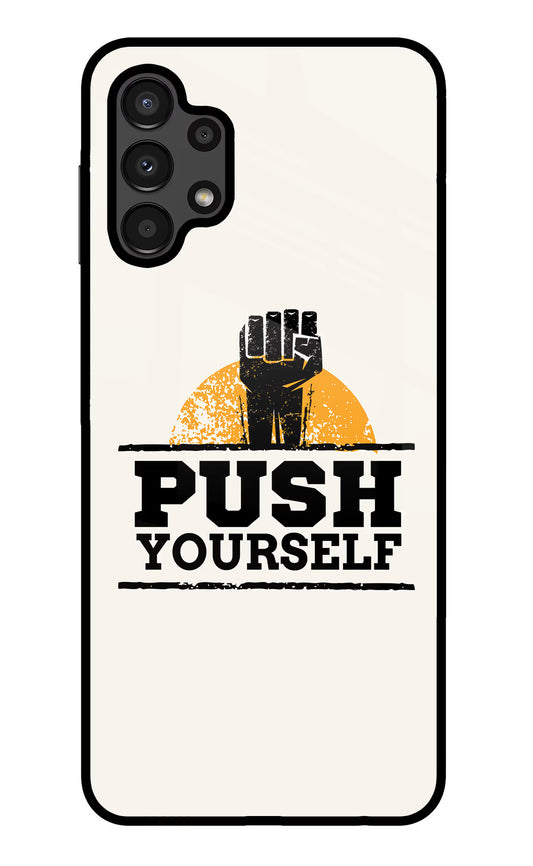 Push Yourself Samsung A13 4G Glass Case