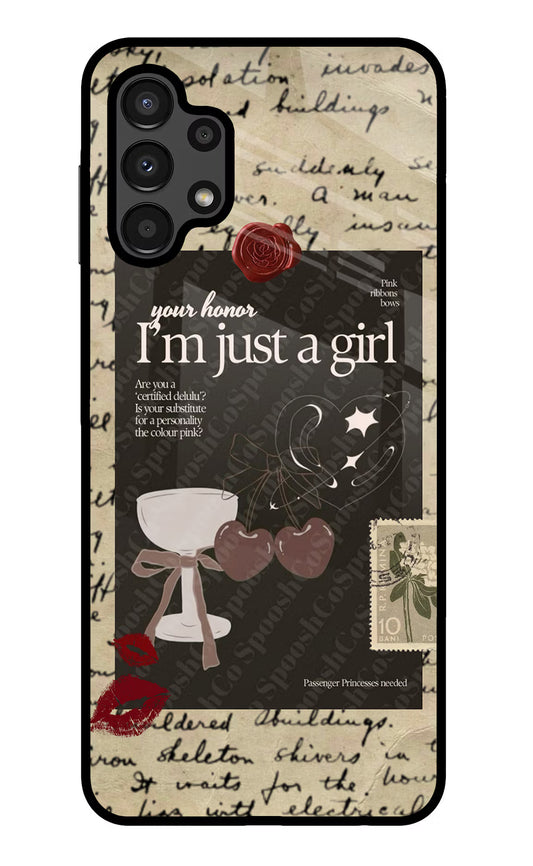I am just a girl Samsung A13 4G Glass Case