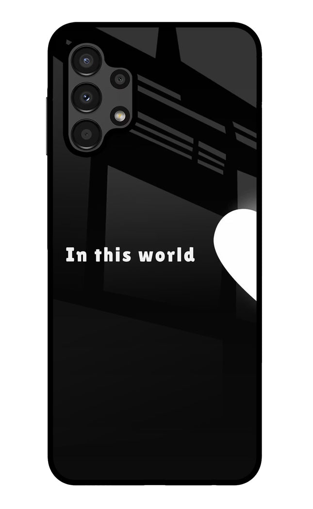 This World Samsung A13 4G Glass Case