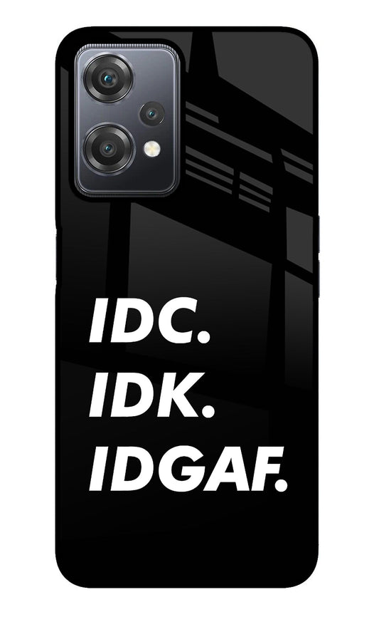 Idc Idk Idgaf OnePlus Nord CE 2 Lite 5G Glass Case