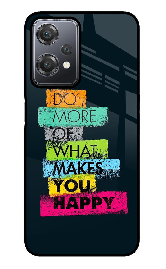 Do More Of What Makes You Happy OnePlus Nord CE 2 Lite 5G Glass Case