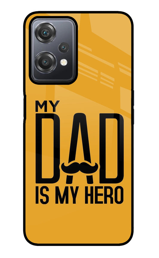 My Dad Is My Hero OnePlus Nord CE 2 Lite 5G Glass Case