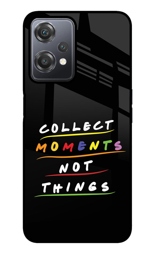 Collect Moments Not Things OnePlus Nord CE 2 Lite 5G Glass Case