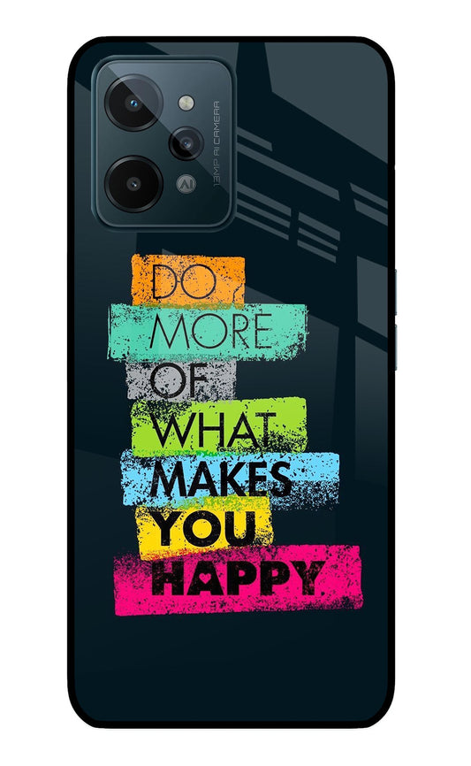 Do More Of What Makes You Happy Realme C31 Glass Case