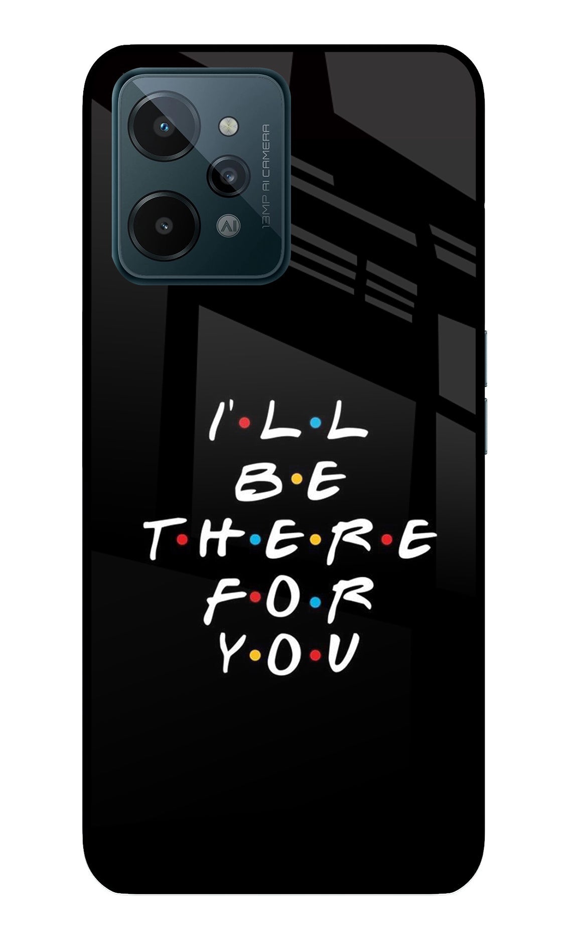 I'll Be There For You Realme C31 Glass Case