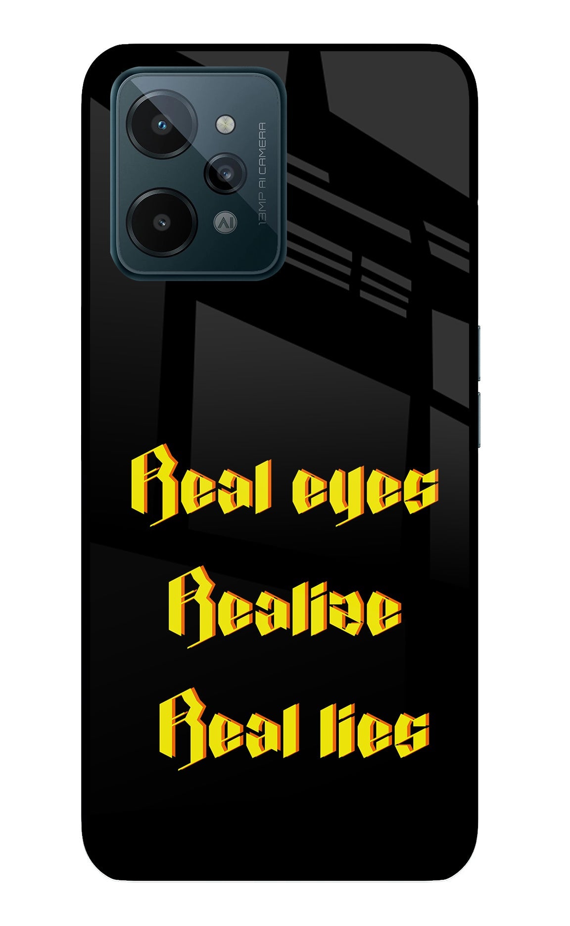 Real Eyes Realize Real Lies Realme C31 Glass Case