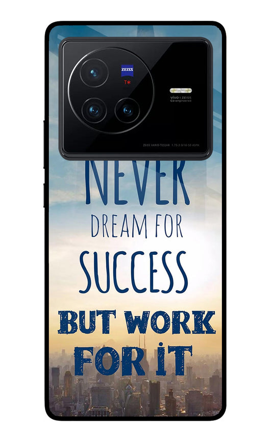 Never Dream For Success But Work For It Vivo X80 Glass Case