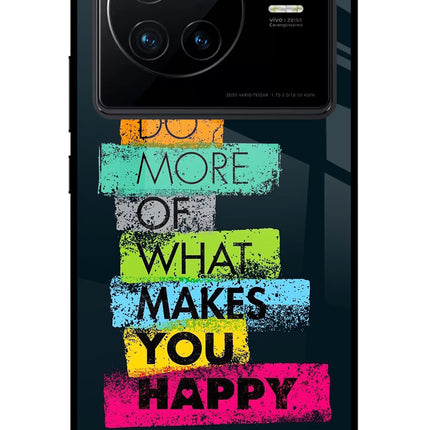 Do More Of What Makes You Happy Vivo X80 Glass Case