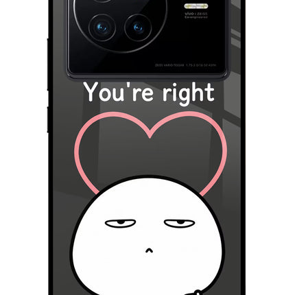 You're Right Vivo X80 Glass Case