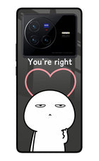 You're Right Vivo X80 Glass Case