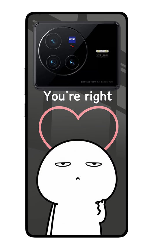 You're Right Vivo X80 Glass Case