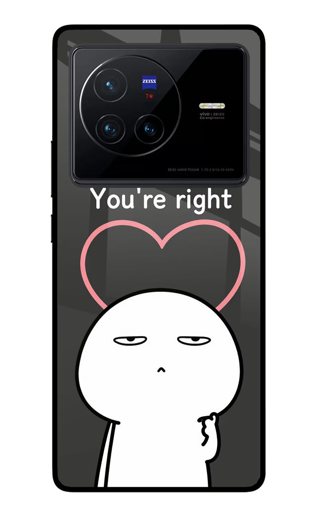 You're Right Vivo X80 Glass Case