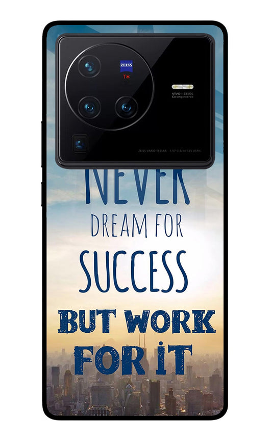Never Dream For Success But Work For It Vivo X80 Pro Glass Case
