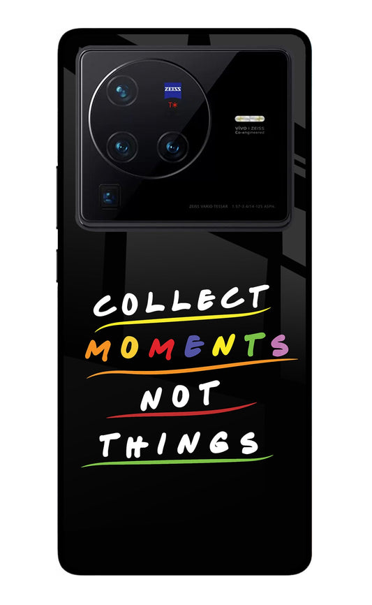Collect Moments Not Things Vivo X80 Pro Glass Case