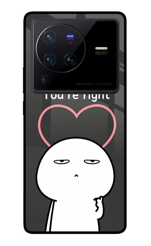 You're Right Vivo X80 Pro Glass Case