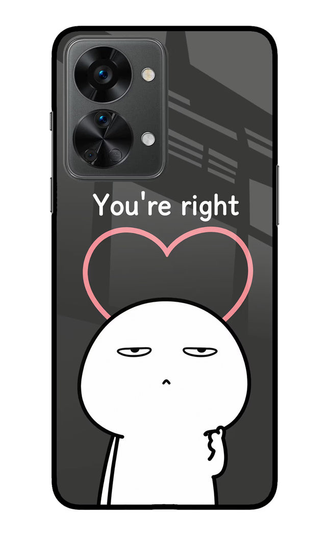 You're Right OnePlus Nord 2T 5G Glass Case