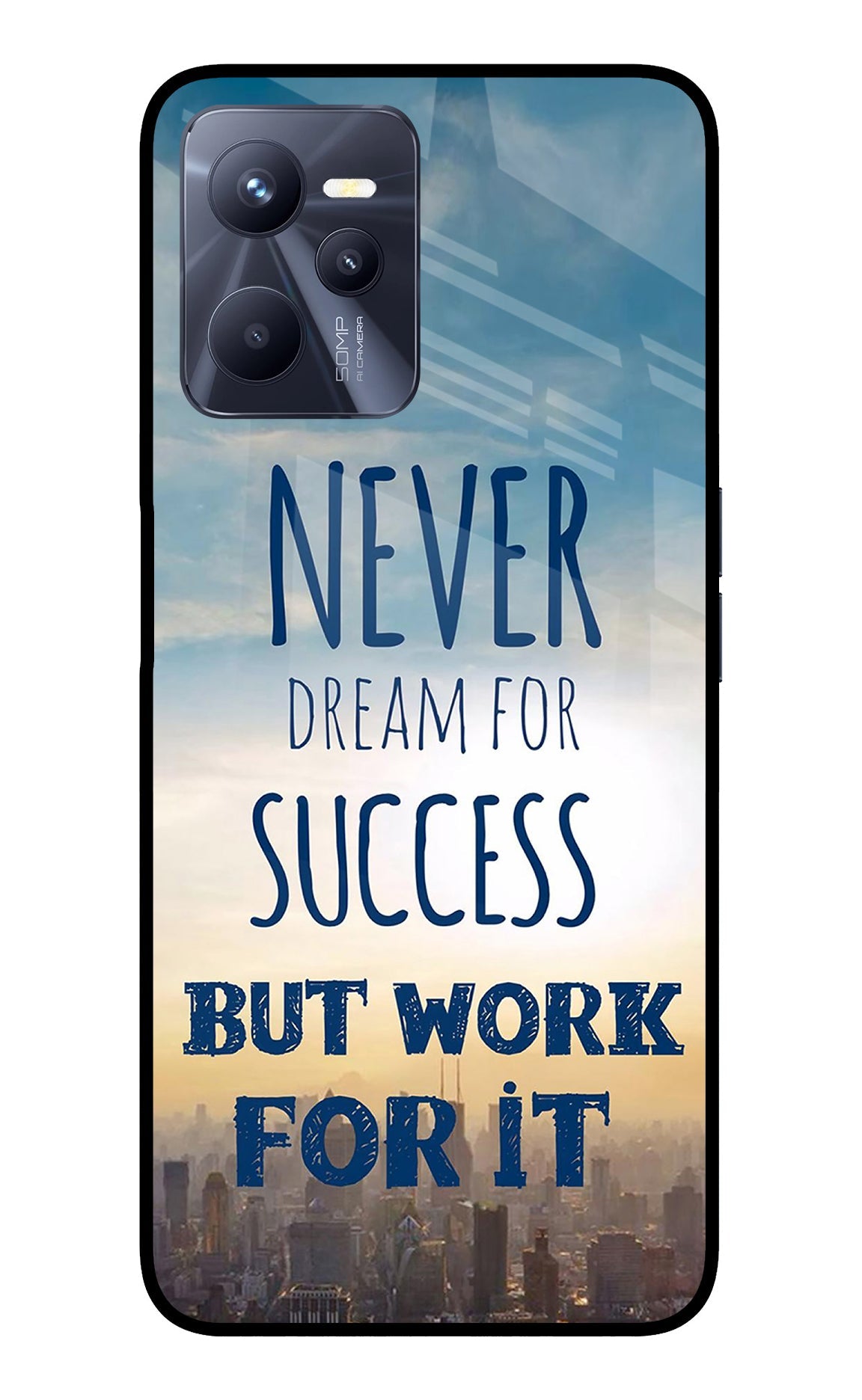 Never Dream For Success But Work For It Realme C35 Glass Case
