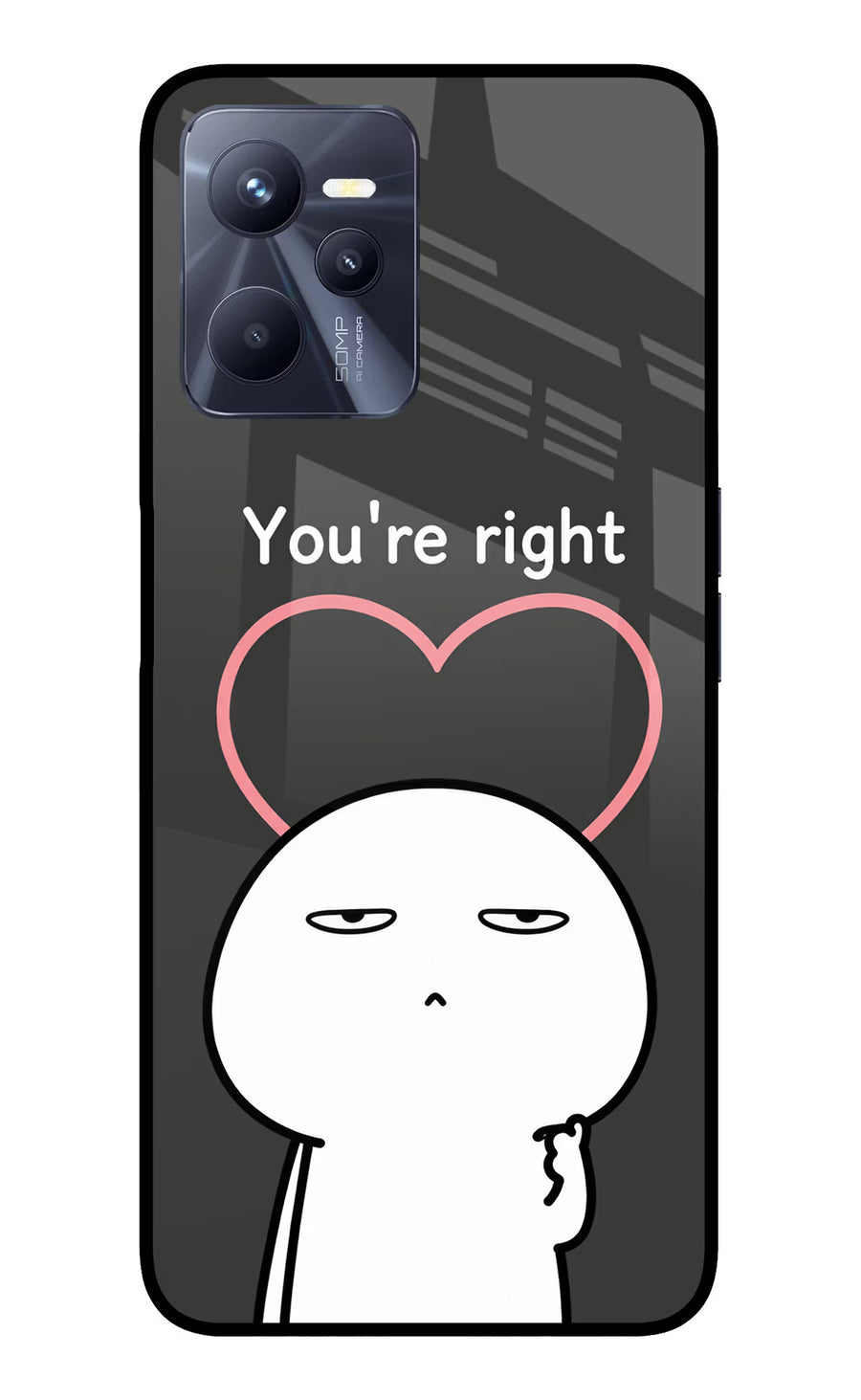 You're Right Realme C35 Back Cover, Glass case