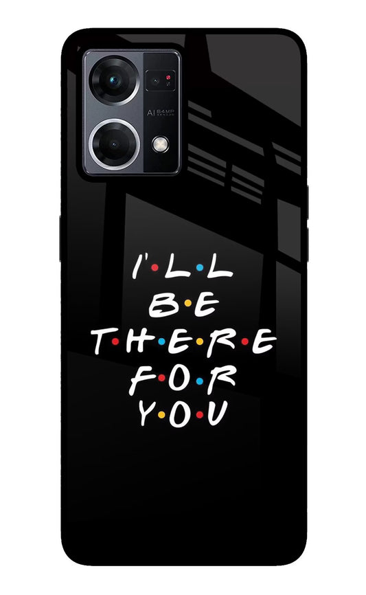 I'll Be There For You Oppo F21 Pro 4G Glass Case