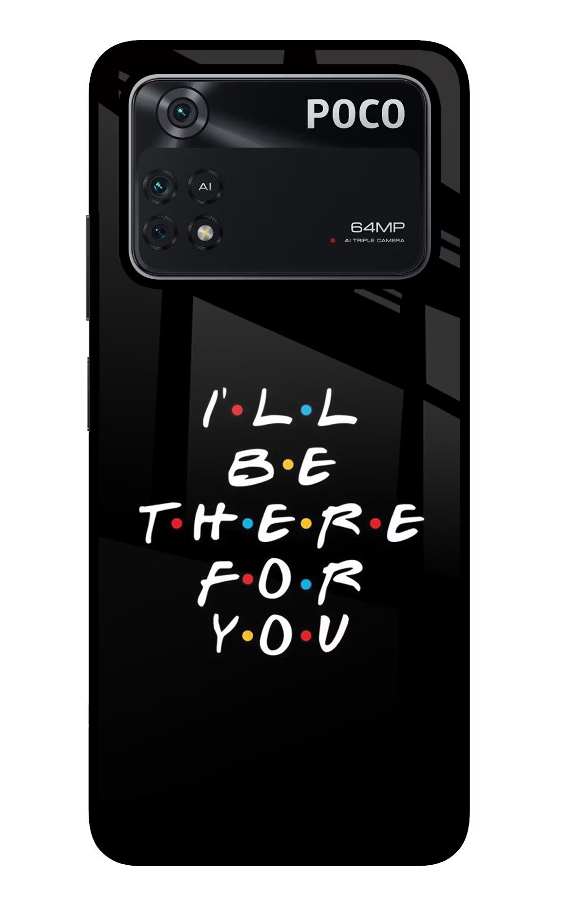 I'll Be There For You Poco M4 Pro 4G Glass Case