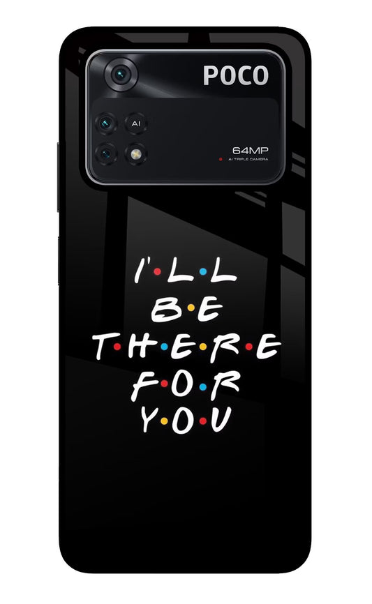 I'll Be There For You Poco M4 Pro 4G Glass Case