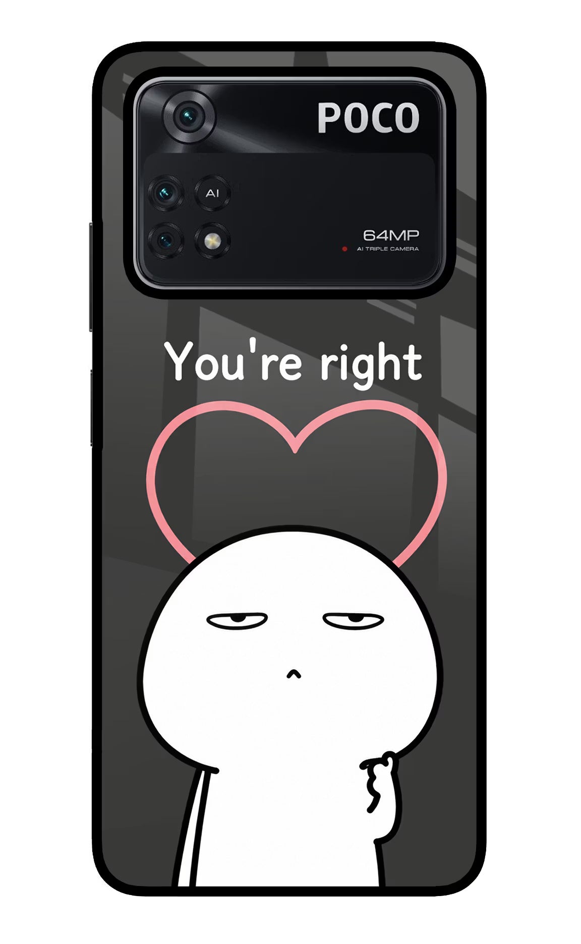 You're Right Poco M4 Pro 4G Glass Case