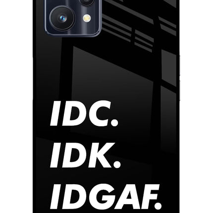 Idc Idk Idgaf Realme 9 Pro 5G Glass Case