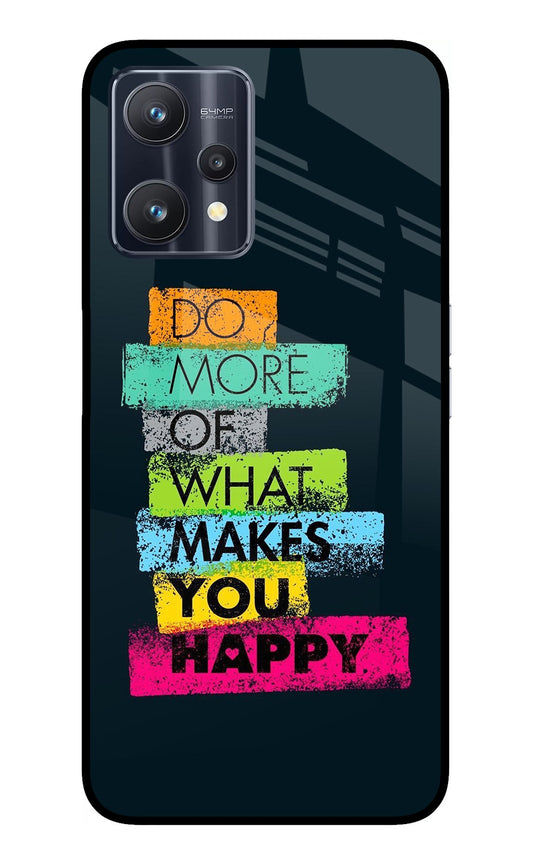 Do More Of What Makes You Happy Realme 9 Pro 5G Glass Case