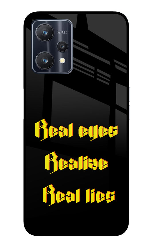 Real Eyes Realize Real Lies Realme 9 Pro 5G Glass Case