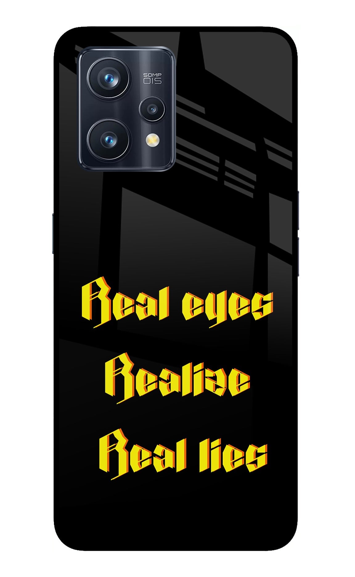 Real Eyes Realize Real Lies Realme 9 Pro+ 5G Glass Case