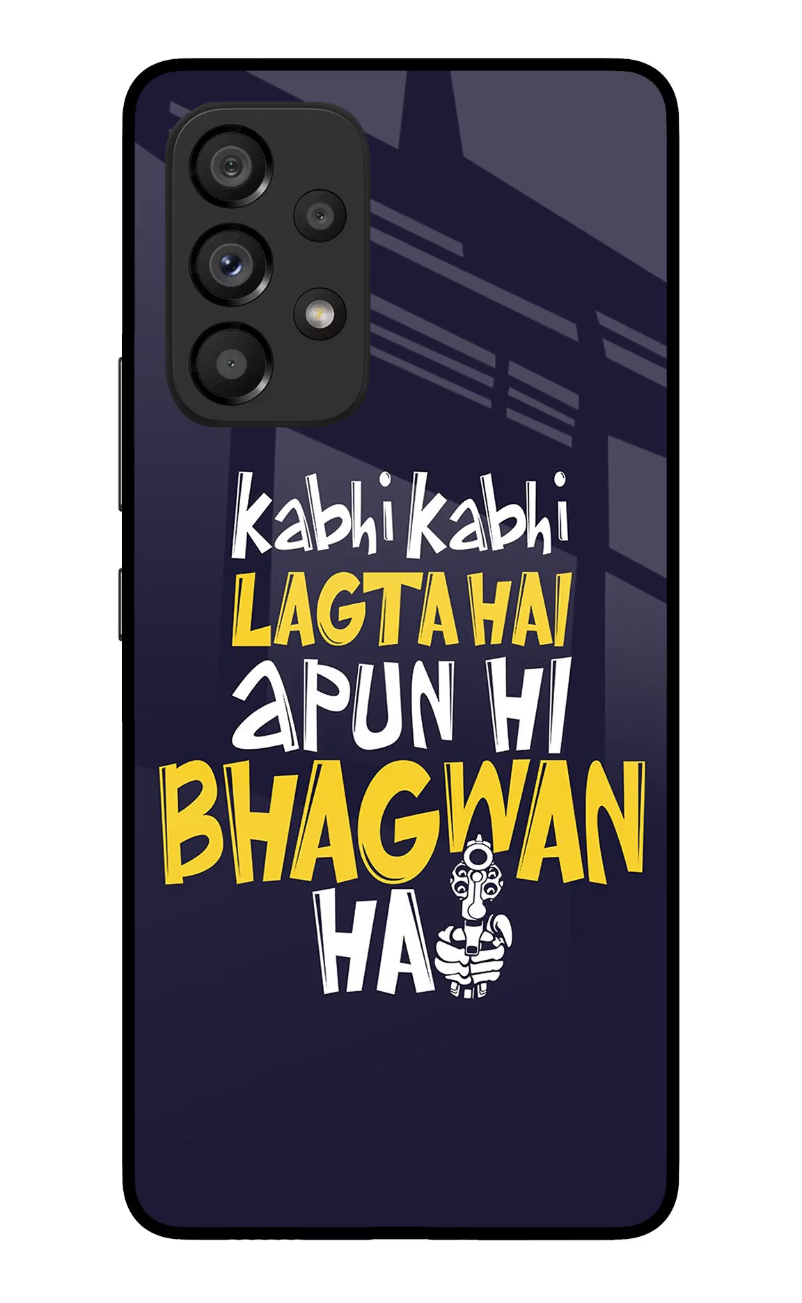 Kabhi Kabhi Lagta Hai Apun Hi Bhagwan Hai Samsung A53 5G Glass Case Back Cover by Casekaro