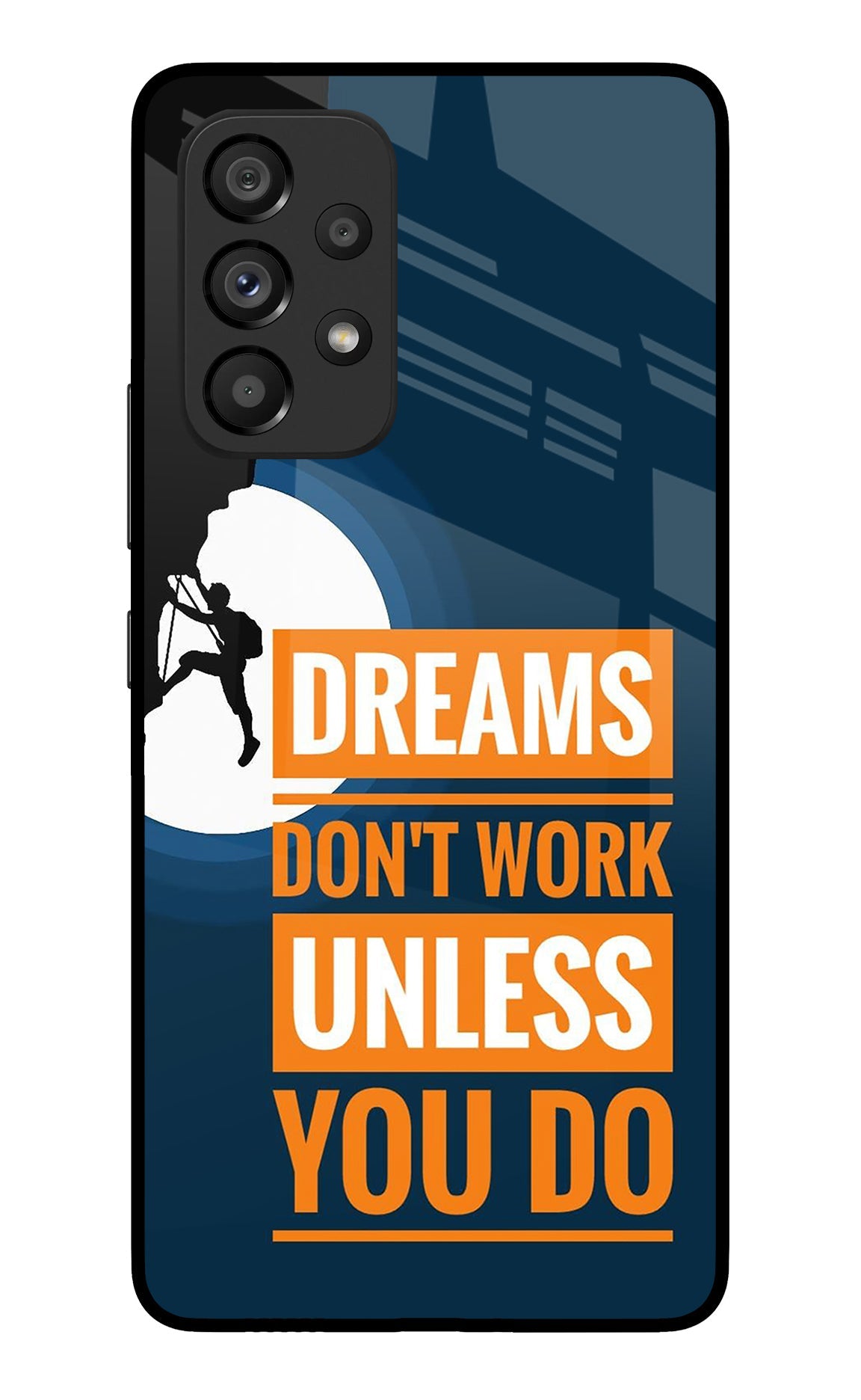 Dreams Don’T Work Unless You Do Samsung A53 5G Glass Case