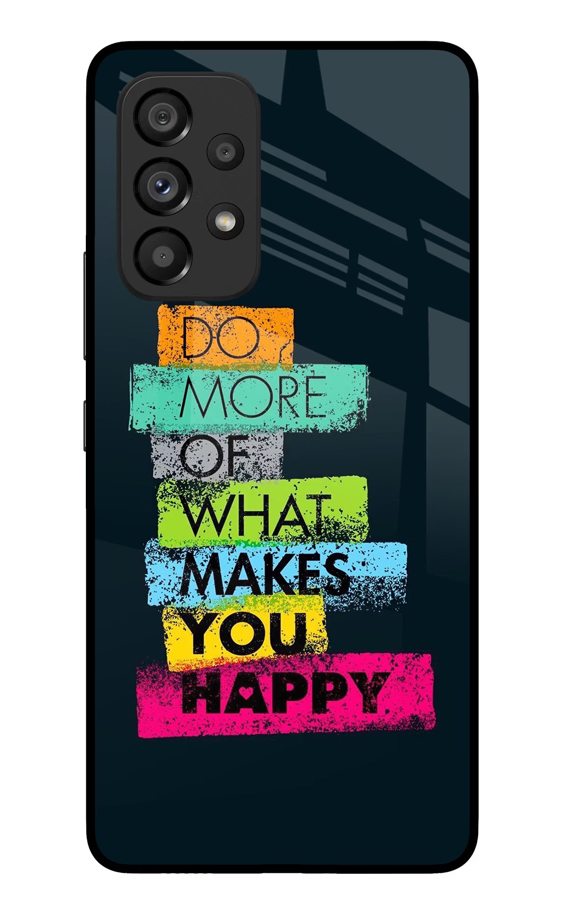 Do More Of What Makes You Happy Samsung A53 5G Glass Case Back Cover by Casekaro