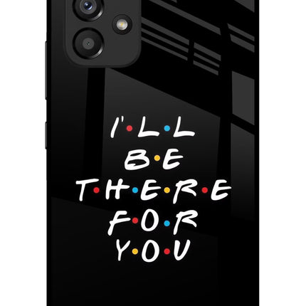 I'll Be There For You Samsung A53 5G Glass Case Back Cover by Casekaro