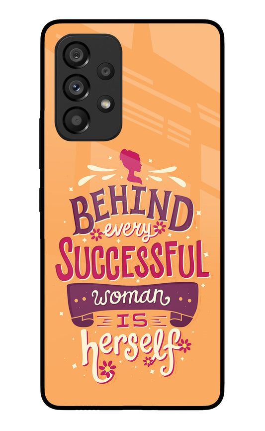 Behind Every Successful Woman There Is Herself Samsung A53 5G Glass Case