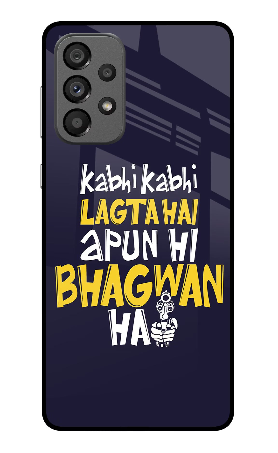 Kabhi Kabhi Lagta Hai Apun Hi Bhagwan Hai Samsung A73 5G Glass Case Back Cover by Casekaro