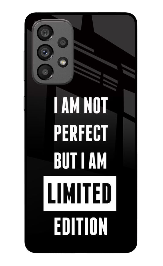 I Am Not Perfect But I Am Limited Edition Samsung A73 5G Glass Case