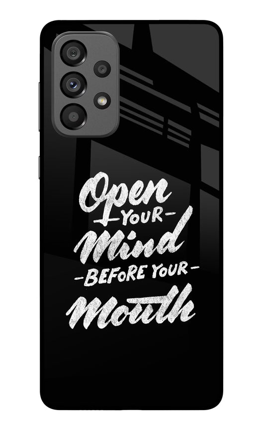 Open Your Mind Before Your Mouth Samsung A73 5G Glass Case