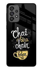 Chai Bina Chain Kaha Re Samsung A73 5G Glass Case