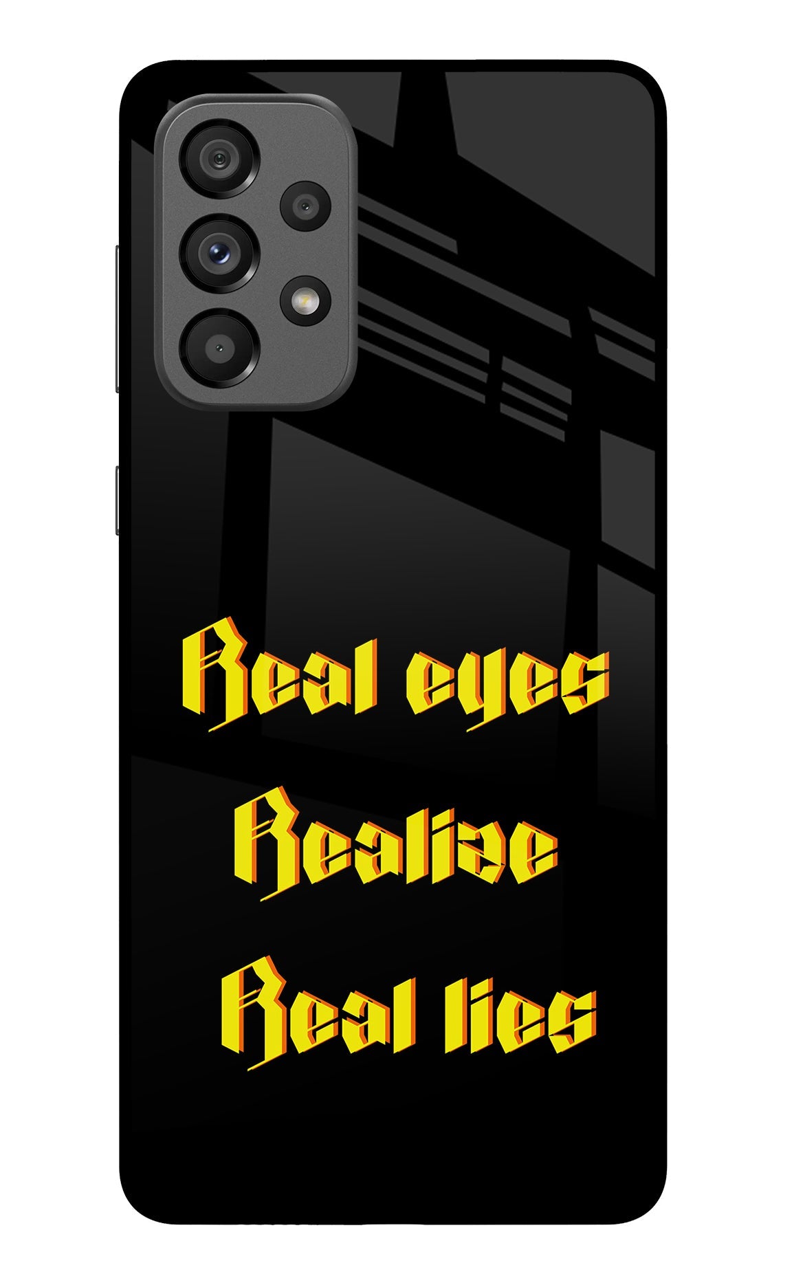 Real Eyes Realize Real Lies Samsung A73 5G Glass Case