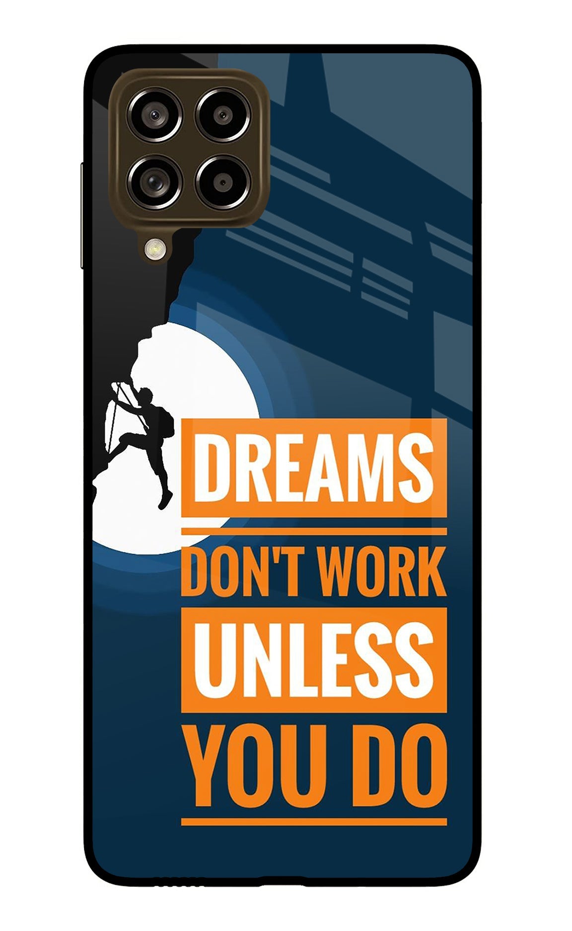 Dreams Don’T Work Unless You Do Samsung M53 5G Glass Case