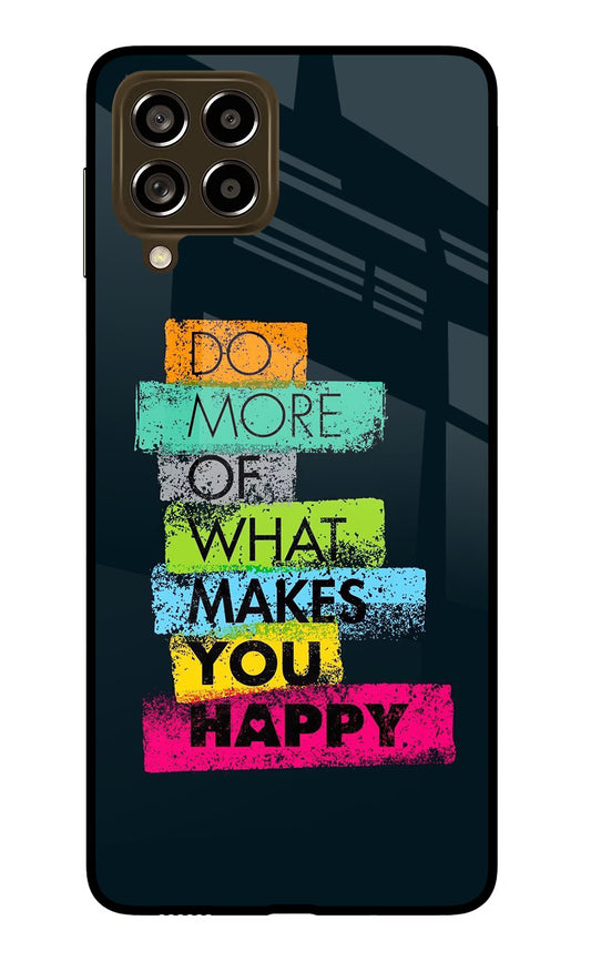 Do More Of What Makes You Happy Samsung M53 5G Glass Case