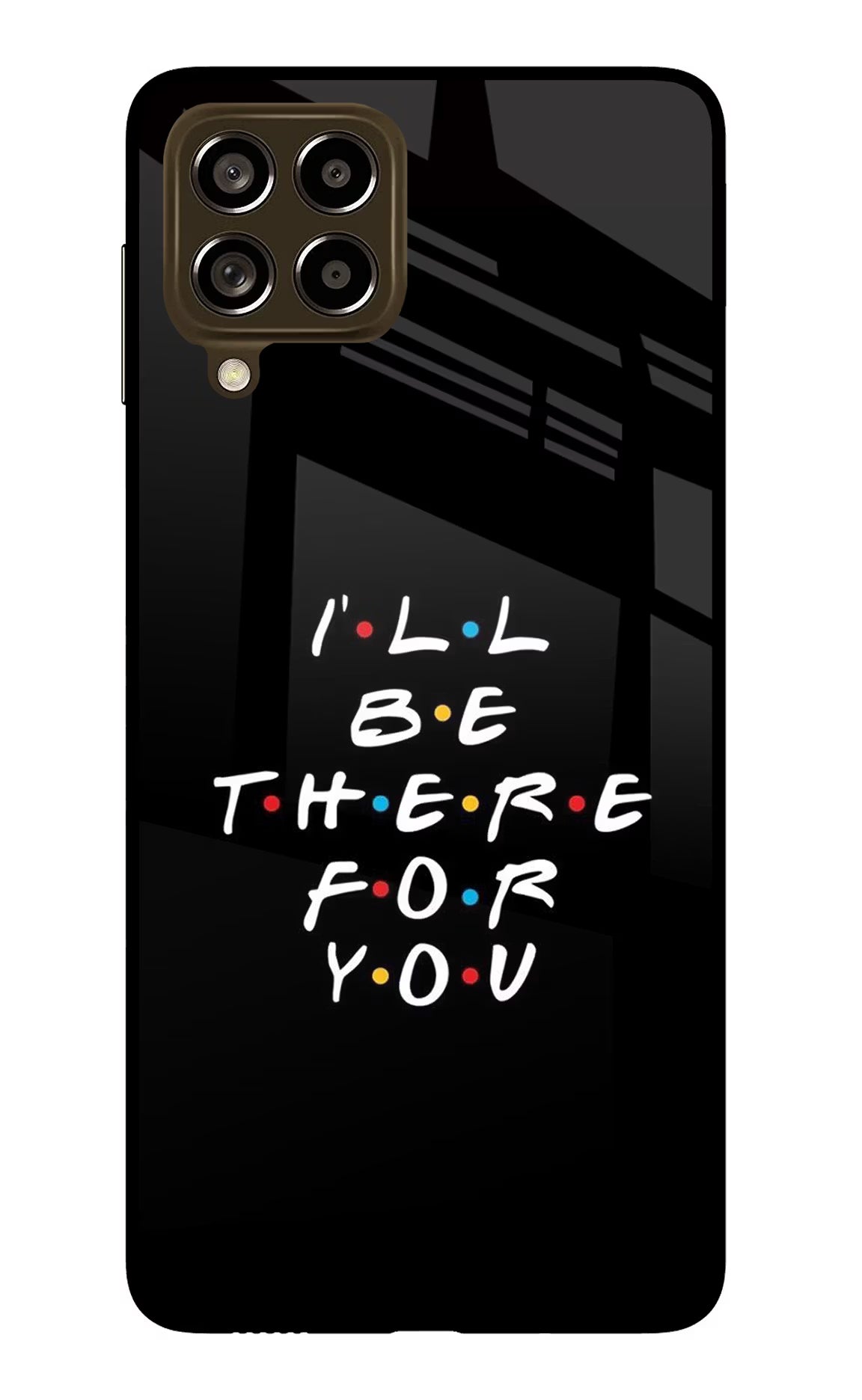 I'll Be There For You Samsung M53 5G Glass Case