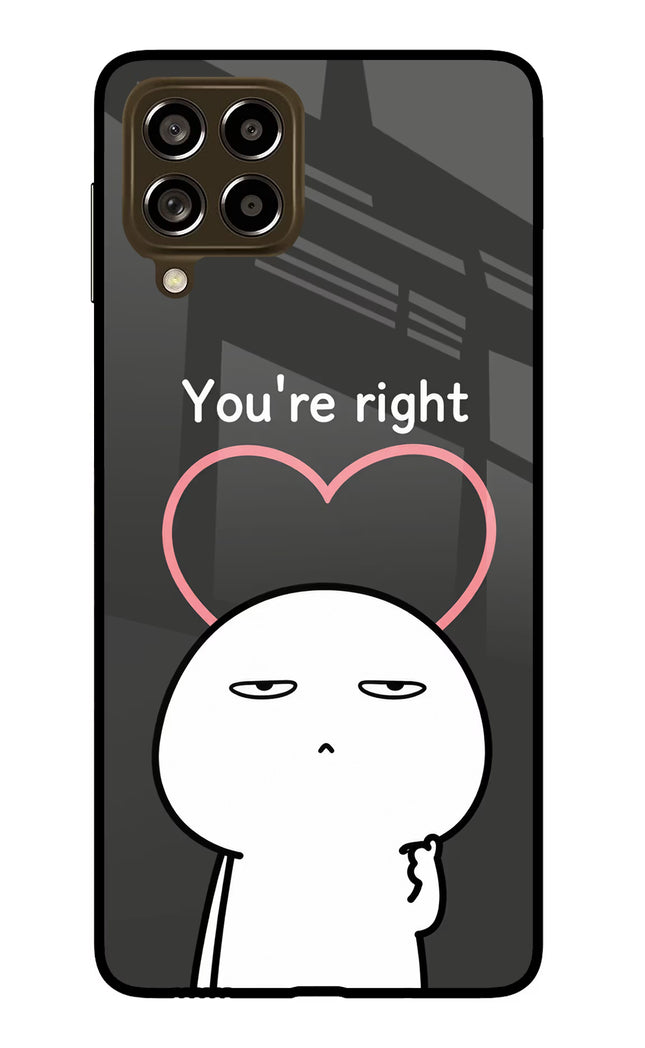 You're Right Samsung M53 5G Glass Case