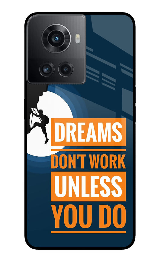 Dreams Don’T Work Unless You Do OnePlus 10R 5G Glass Case