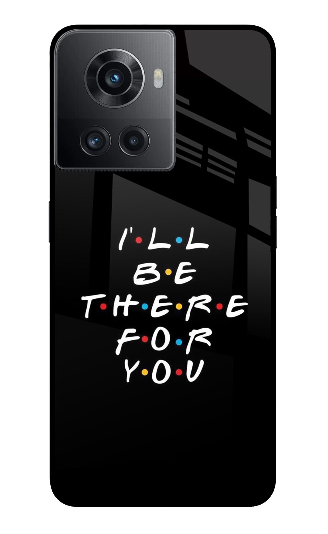 I'll Be There For You OnePlus 10R 5G Glass Case