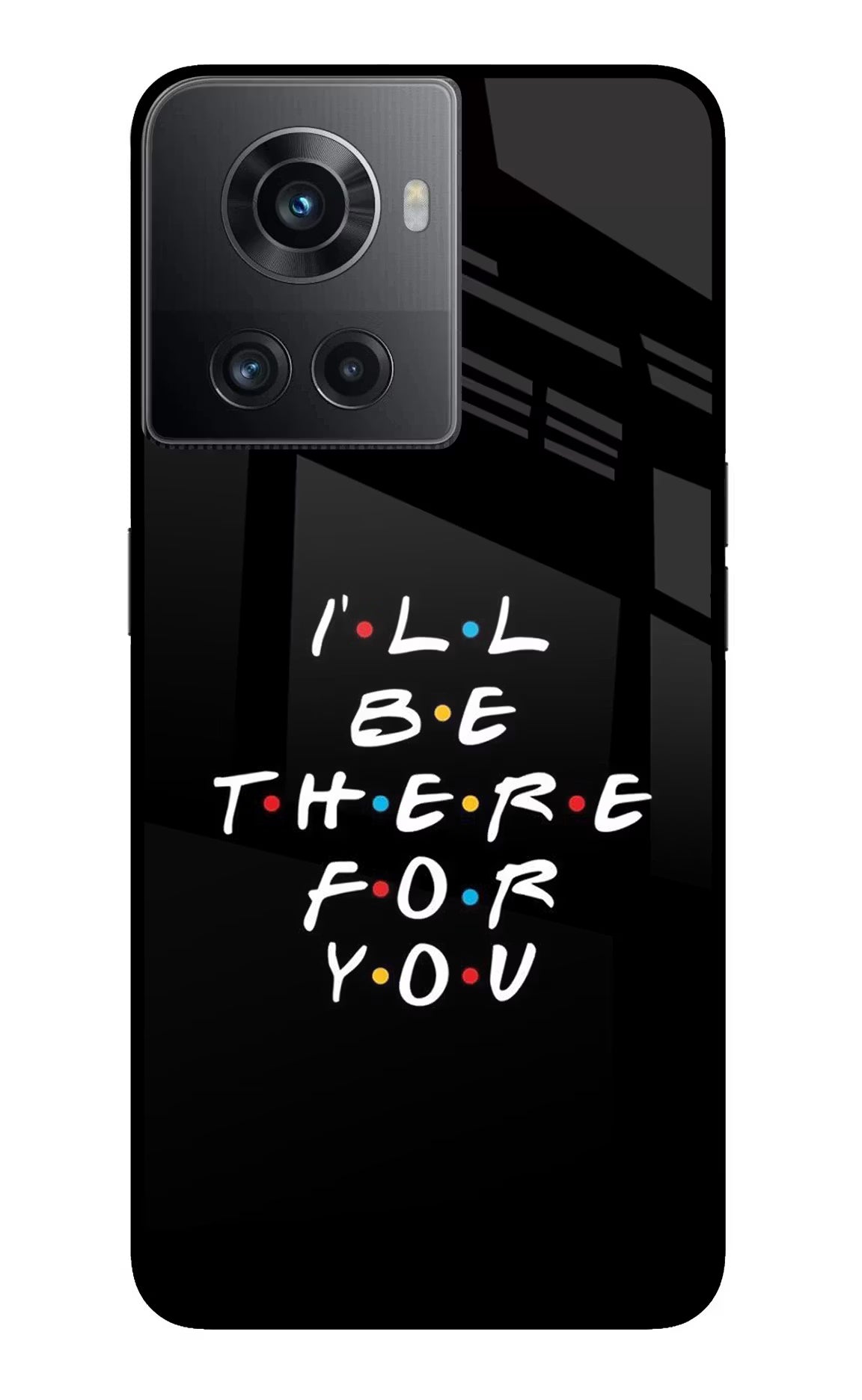 I'll Be There For You OnePlus 10R 5G Glass Case Back Cover by Casekaro