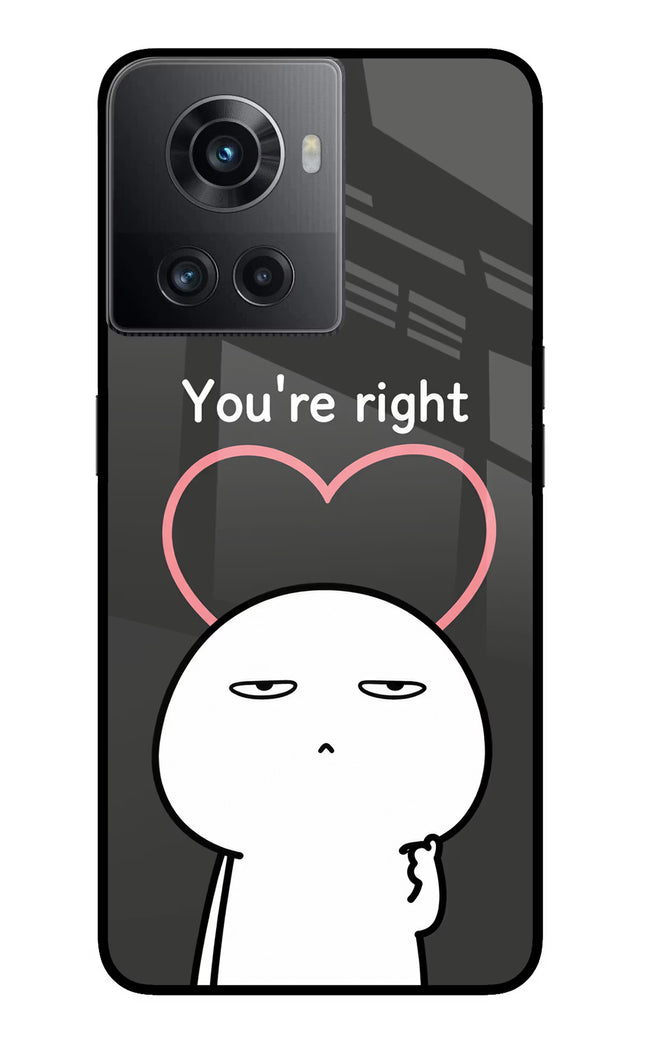 You're Right OnePlus 10R 5G Glass Case
