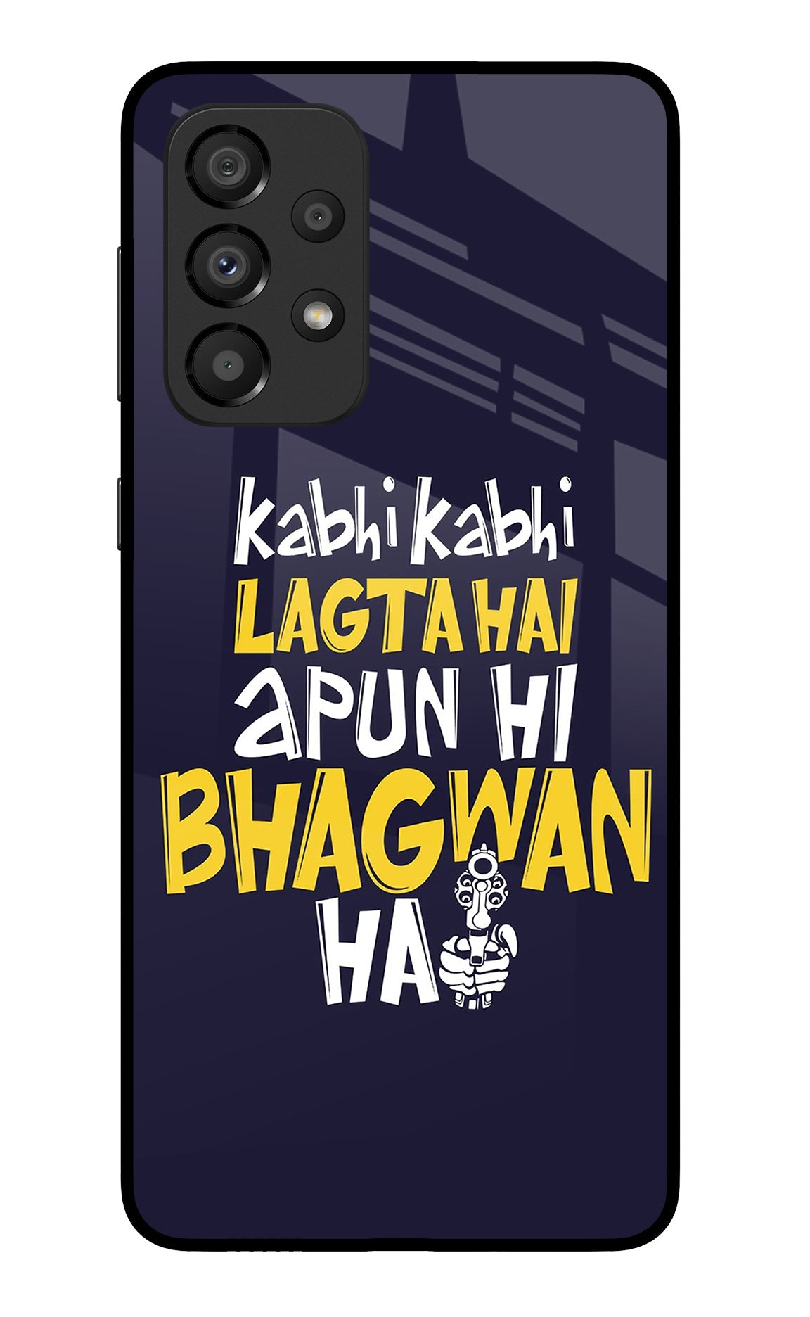 Kabhi Kabhi Lagta Hai Apun Hi Bhagwan Hai Samsung A33 5G Glass Case